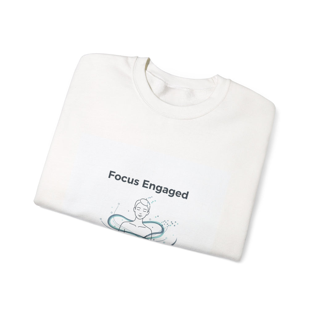 Focus Engaged Sweatshirt | Flow State, Productivity Motivation