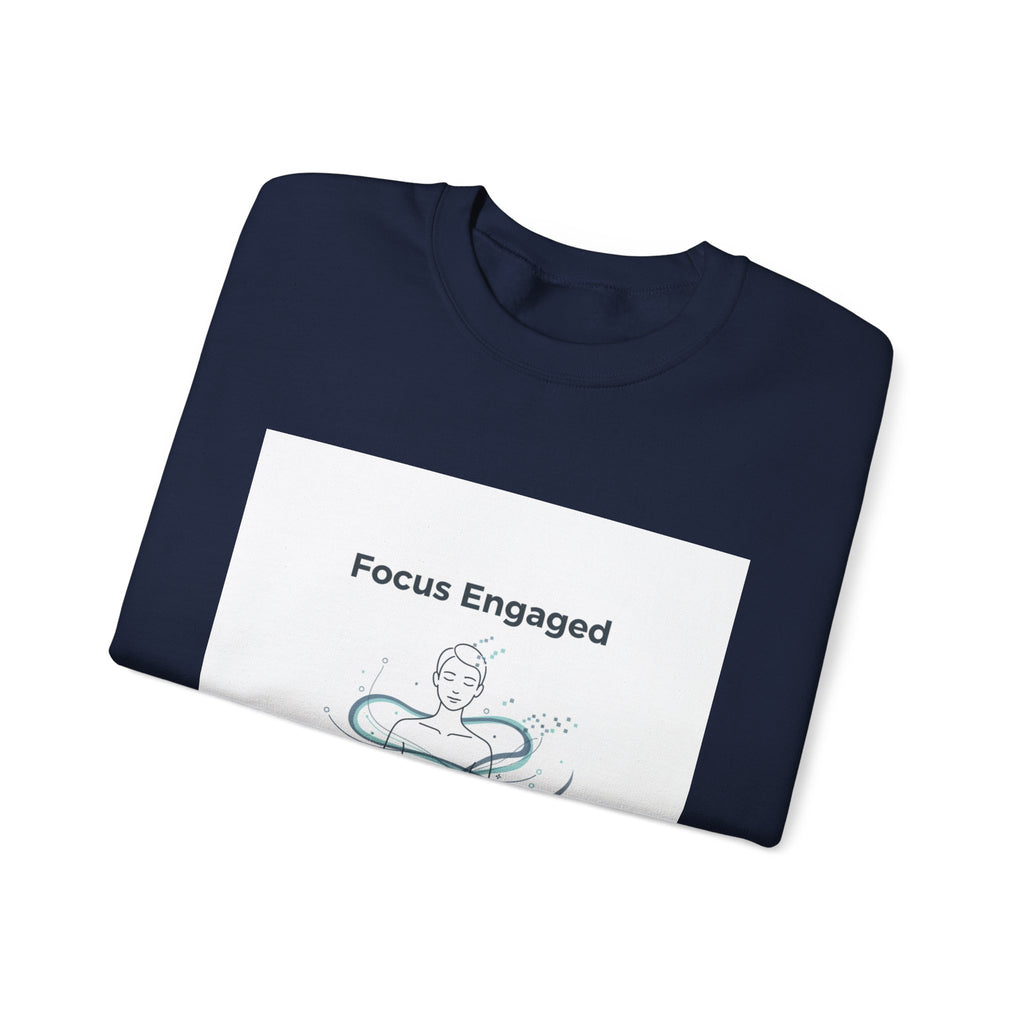 Focus Engaged Sweatshirt | Flow State, Productivity Motivation