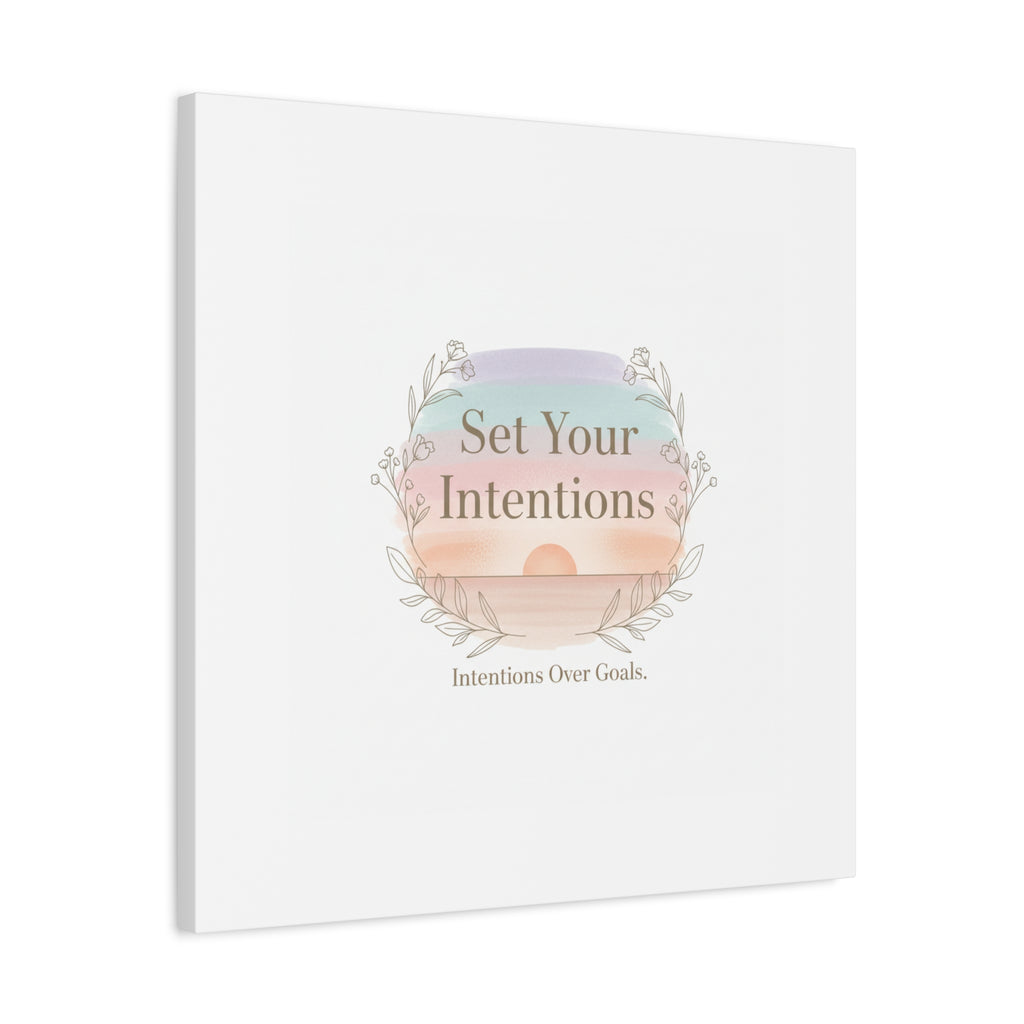 Set Your Intentions Canvas | Gentle Intentions Over Goals, Soft Wellness Art